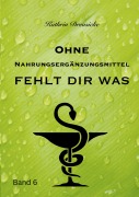 Cover-Bild zum Titel 'Ohne Nahrungsergänzungsmittel fehlt dir was' von 'Kathrin Dreusicke'