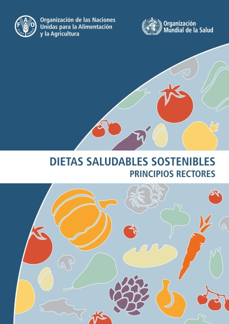 Dietas saludables sostenibles: Principios rectores - Organización de las Naciones Unidas para la Alimentación y la A