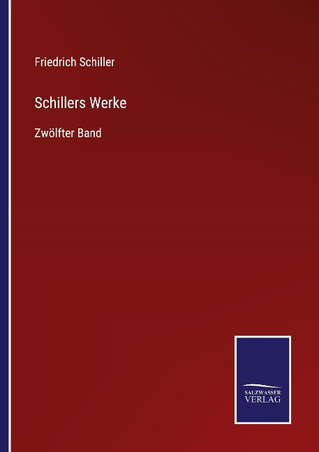 Schillers Werke - Friedrich Schiller
