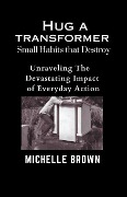 Hug a Transformer - Michelle Brown