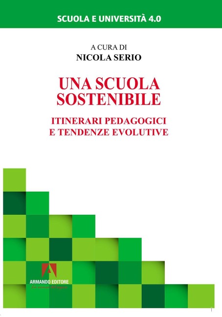 Una scuola sostenibile. Itinerari pedagogici e tendenze evolutive - 