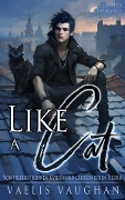 Cover-Bild zum Titel 'Like a Cat: Von frechen kleinen Katern und großen bösen Tigern!' von 'Vaelis Vaughan'