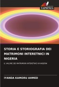 Cover-Bild zum Titel 'STORIA E STORIOGRAFIA DEI MATRIMONI INTERETNICI IN NIGERIA' von 'Iyanda Kamoru Ahmed'