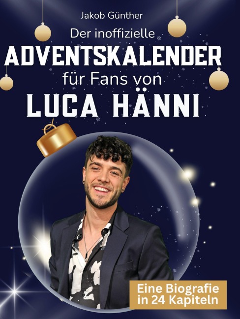 Der inoffizielle Adventskalender für Fans von Luca Hänni - Jakob Günther