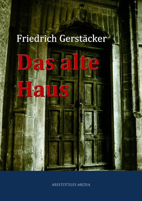 Das alte Haus - Friedrich Gerstäcker