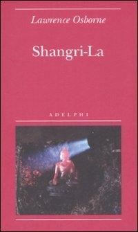 Shangri-la - Lawrence Osborne