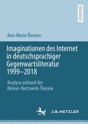 Cover-Bild zum Titel 'Imaginationen des Internet in deutschsprachiger Gegenwartsliteratur 1999-2018' von 'Ann-Marie Riesner'