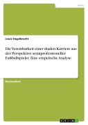 Cover-Bild zum Titel 'Die Vereinbarkeit einer dualen Karriere aus der Perspektive semiprofessioneller Fußballspieler. Eine empirische Analyse' von 'Louis Engelbrecht'