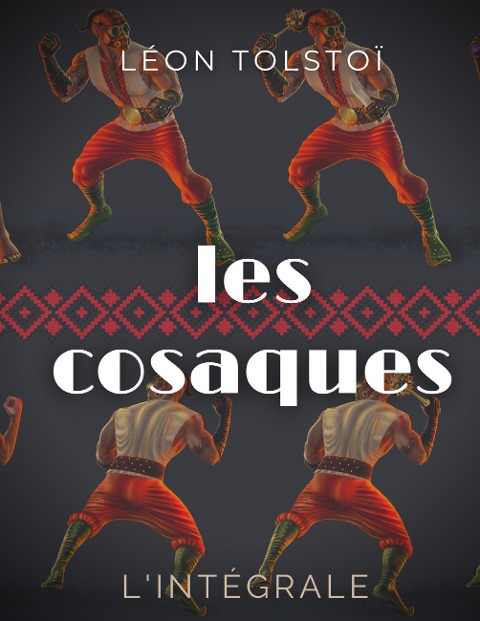 Les Cosaques : L'intégrale - Léon Tolstoï