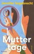 Cover-Bild zum Titel 'Muttertage' von 'Jennifer Segebrecht'