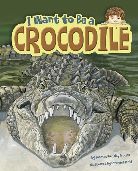 I Want to Be a Crocodile - Thomas Kingsley Troupe