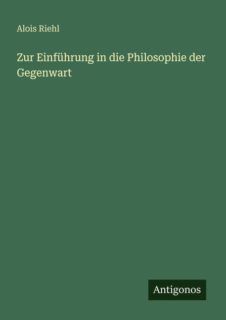 Zur Einführung in die Philosophie der Gegenwart - Alois Riehl