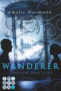 Cover-Bild zum Titel 'Wanderer 2: Hüter der Zeit' von 'Amelie Murmann'