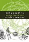 Die Tage des Gärtners - Jakob Augstein