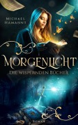 Cover-Bild zum Titel 'Die Wispernden Bücher - Morgenlicht' von 'Michael Hamannt'