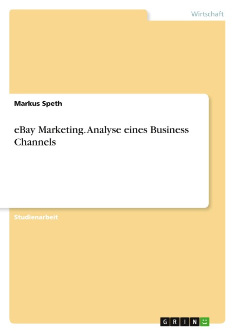 eBay Marketing. Analyse eines Business Channels - Markus Speth