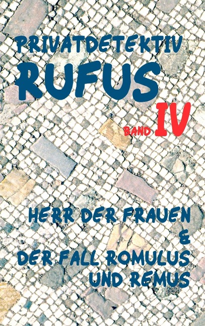 Privatdetektiv Rufus IV - M. G. Scultetus