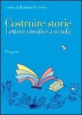 Costruire storie. Letture creative a scuola - 