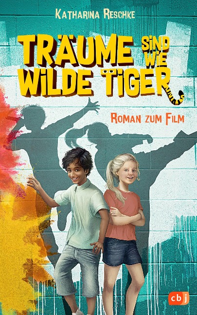 Träume sind wie wilde Tiger - Katharina Reschke