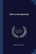 Cover-Bild zum Titel 'How to See Montreal' von 'Anson Albert Gard'