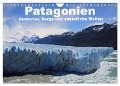 Patagonien, Gletscher, Berge und unendliche Weiten (Wandkalender 2024 DIN A4 quer), CALVENDO Monatskalender - Ute Köhler