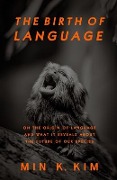 Cover-Bild zum Titel 'The Birth of Language' von 'Min K Kim'