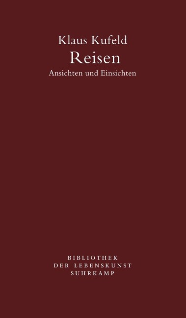 Reisen. Ansichten und Einsichten - Klaus Kufeld