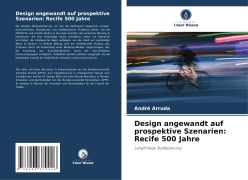 Cover-Bild zum Titel 'Design angewandt auf prospektive Szenarien: Recife 500 Jahre' von 'André Arruda'