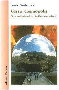 Verso cosmopolis. Città multiculturali e pianificazione urbana - Leonie Sandercock