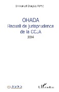 Cover-Bild zum Titel 'OHADA Recueil de jurisprudence de la CCJA 2014' von 'Emmanuel Douglas Fotso'