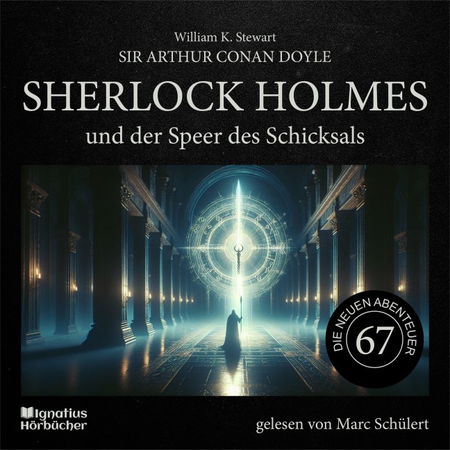 Sherlock Holmes und der Speer des Schicksals (Die neuen Abenteuer, Folge 67) - Arthur Conan Doyle, William K. Stewart