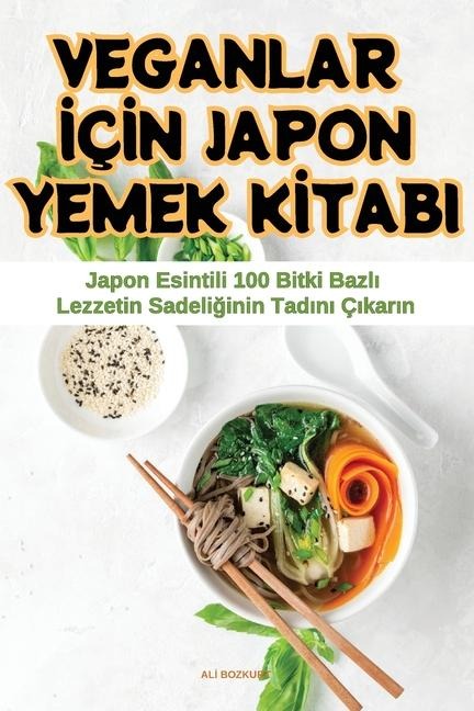 Veganlar İçİn Japon Yemek Kİtabi - Al&
