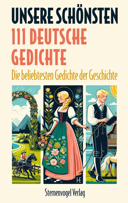 Unsere Schönsten - 111 deutsche Gedichte - Johann Wolfgang von Goethe, Heinrich Heine, Rainer-Maria Rilke, Joseph Von Eichendorff