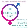 The Hormone Diet: A 3-Step Program to Help You Lose Weight, Gain Strength, and Live Younger Longer - Natasha Turner, Nd