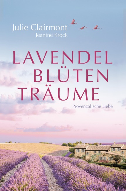 Lavendelblütenträume - Julie Clairmont, Jeanine Krock