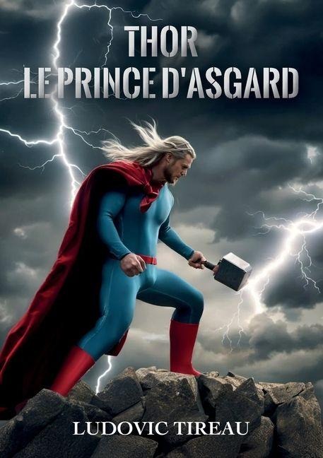 Thor Le Prince d'Asgard - Ludovic Tireau