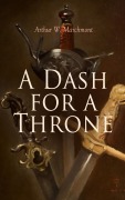 Cover-Bild zum Titel 'A Dash for a Throne' von 'Arthur W. Marchmont'
