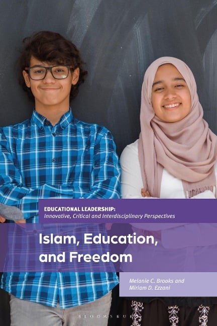 Islam, Education, and Freedom - Melanie C. Brooks, Miriam D. Ezzani
