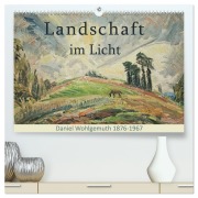 Landschaft im Licht. Daniel Wohlgemuth 1876-1967 (hochwertiger Premium Wandkalender 2026 DIN A2 quer), Kunstdruck in Hochglanz - Jost Galle
