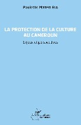 Cover-Bild zum Titel 'La protection de la culture au Cameroun' von 'Mvomo Ela'