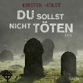 Du sollst nicht töten (Ungekürzt) - Kirsten Holst