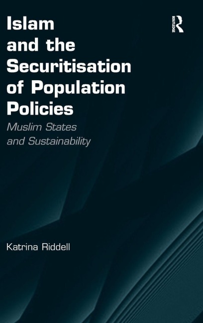 Islam and the Securitisation of Population Policies - Katrina Riddell