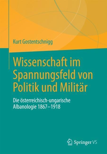 Wissenschaft im Spannungsfeld von Politik und Militär - Kurt Gostentschnigg
