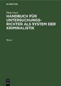 Hans Gross: Handbuch für Untersuchungsrichter als System der Kriminalistik. Teil 2 - Hans Gross