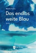 Cover-Bild zum Titel 'Das endlos weite Blau' von 'Martin Fuchs'