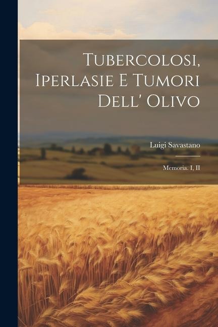 Tubercolosi, Iperlasie E Tumori Dell' Olivo - Luigi Savastano