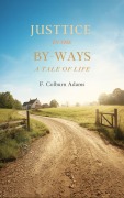 Cover-Bild zum Titel 'Justice in the By-Ways, a Tale of Life' von 'Francis Colburn Adams'