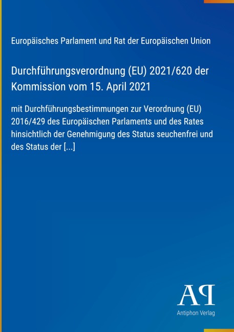 Durchführungsverordnung (EU) 2021/620 der Kommission vom 15. April 2021 - Europäisches Parlament und Rat der Europäischen Union