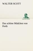 Das schöne Mädchen von Perth - Walter Scott