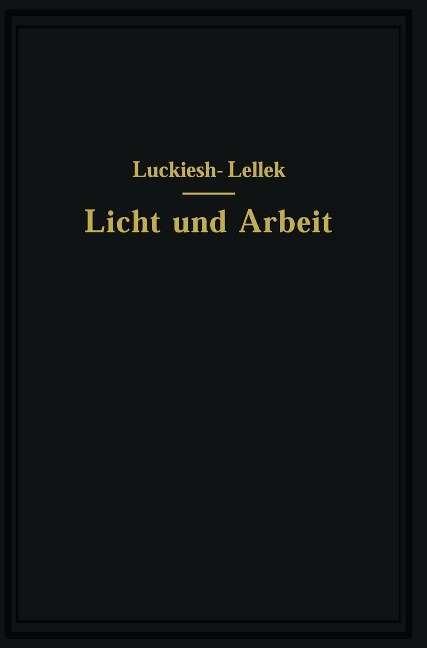 Licht und Arbeit - M. Luckiesh, Rudolf Lellek